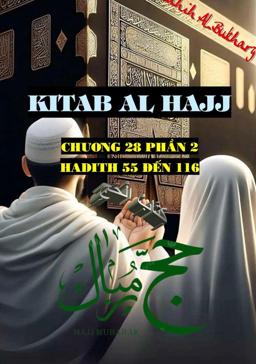 SAHIH BUKHARI PHẦN 28/2 - CHƯƠNG AL HAJJ - HADITH SỐ 55 ĐẾN 116